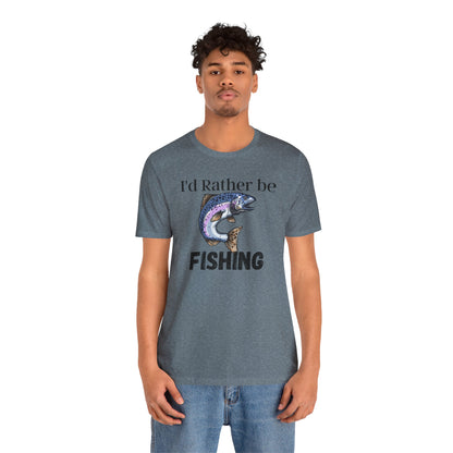 I'd rather be fishing T-Shirt