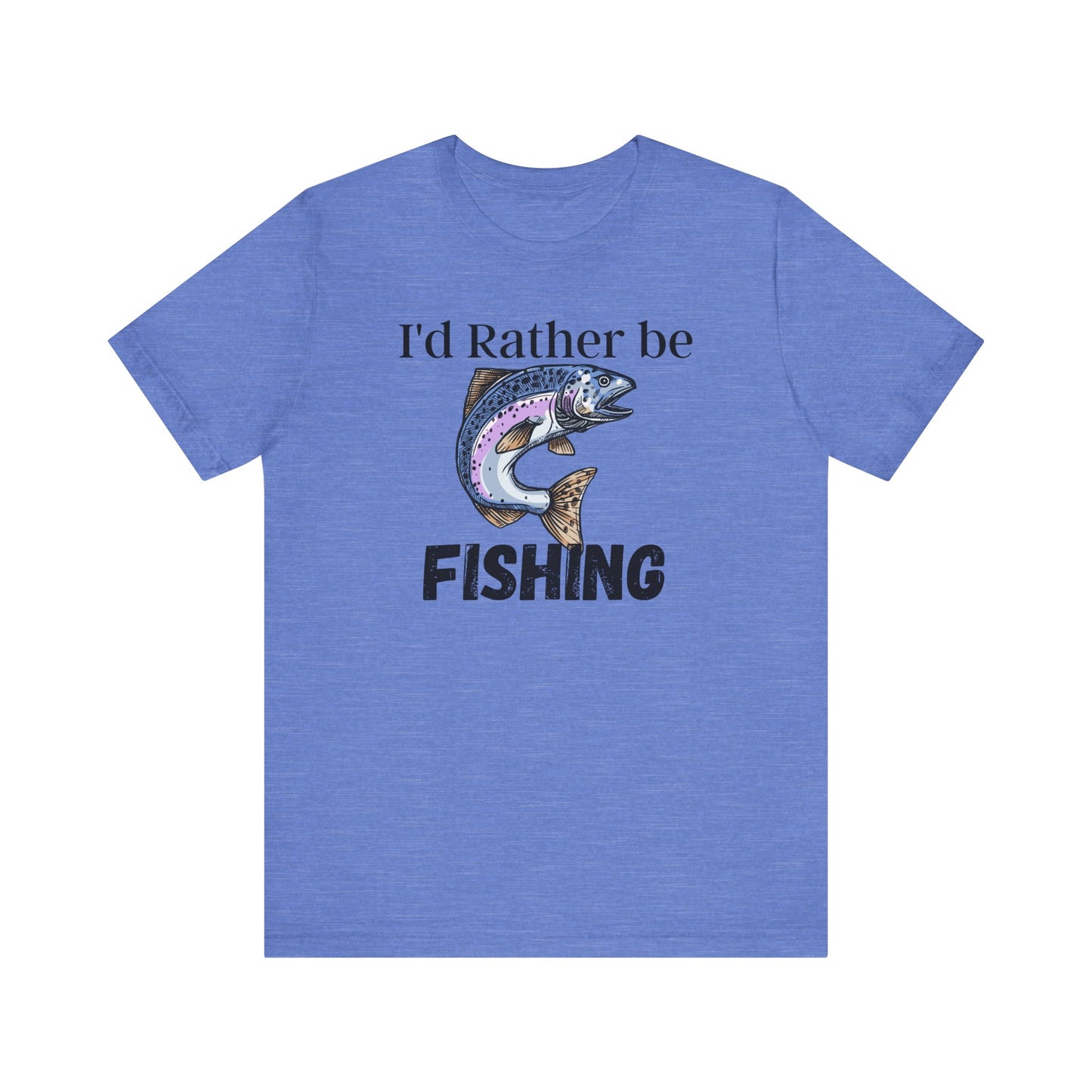 I'd rather be fishing T-Shirt