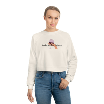 Corks are for Quitters - Women's Cropped Fleece Pullover